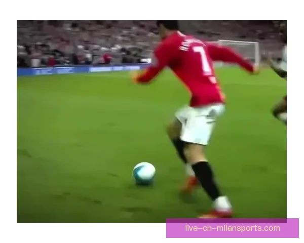 C罗比赛视频全场回放精彩瞬间解析与战术价值深度解读全面呈现赛